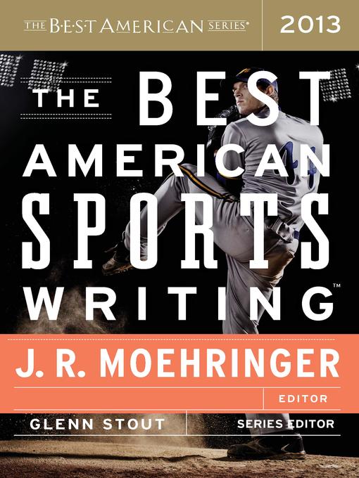 Title details for The Best American Sports Writing 2013 by Glenn Stout - Available